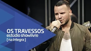 Os Travessos no Estúdio Showlivre - Apresentação na íntegra