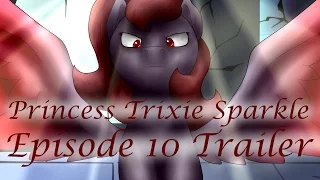 Princess Trixie Sparkle Episode 10 Trailer!