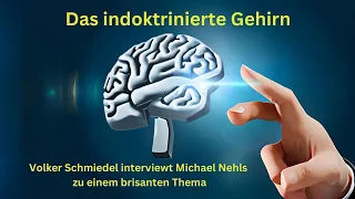 Das indoktrinierte Gehirn - Volker Schmiedel interviewt Michael Nehls zu einem brisanten Thema