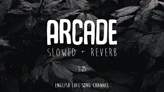 Arcade [Slowed + Reverb] - Duncan Laurence | Lofi Songs | English Lofi Song Channel