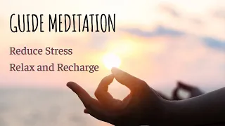 30 Minute Meditation to Reduce Stress, Relax and Recharge in a Busy World