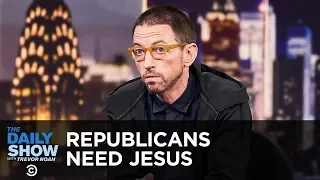 Republicans Need Jesus | The Daily Show