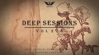 Deep Sessions - Vol 278 ★ Best Of Vocal Deep House Music Mix 2023 By Abee Sash