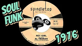 Al Trahan - Hey Girl [Spindletop] 1976 Soul Funk 45