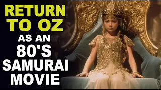 Return to Oz as a Samurai Film