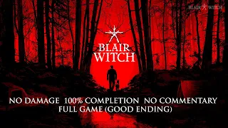 Blair Witch | NO DAMAGE/100% COMPLETION - Full Game (Good Ending)