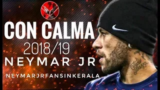 Neymar Jr | Con Calma | Daddy Yankee • 2018/19 | Skills & Goals | Neymar Jr Fans In Kerala