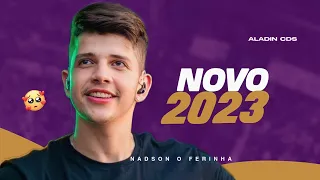 NADSON O FERINHA - CD NOVO 2023 ATUALIZADO MÚSICAS NOVAS