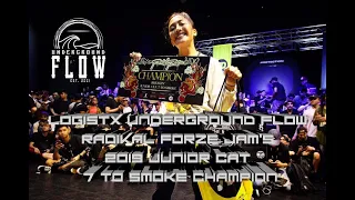 Logistx | Radikal Forze Jam's 2019 JUNIOR CAT 7 to SMOKE Champion | Underground Flow