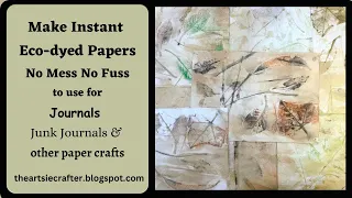 Make Instant Eco dyed Papers - no Mess no Fuss for use in journals, & other paper crafts