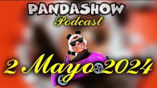 02 Mayo 2024 El Panda Show Podcast