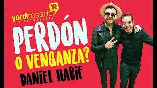 Daniel Habif - ¿Perdón o venganza? | Entrevista Yordi En EXA