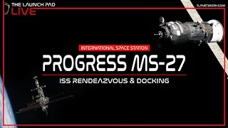 LIVE! Progress MS-27 ISS Rendezvous & Docking