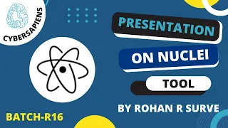 Presentation On Nuclei Tool by Intern Rohan R Surve | Batch R16 | CyberSapiens