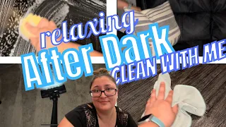 NIGHT TIME CLEANING ROUTINE | AFTER DARK CLEAN WITH ME 2022 | RELAXING CLEAN | CLEANING MOTIVATION