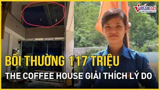 The Coffee House giải thích lý do bồi thường 117 triệu vụ vỡ kính khiến nữ bác sĩ bị liệt nửa người