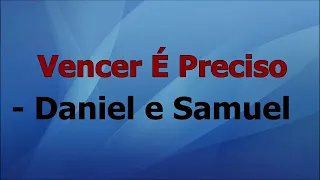 Daniel e Samuel - Vencer  é preciso/Playback com Letra