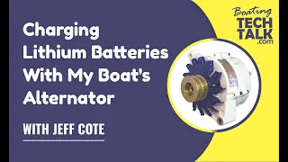 Charging Lithium Batteries with My Boat's Alternator