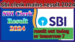 sbi clerk mains result 2024 | sbi clerk mains expected cut off 2024 | sbi clerk mains result date |