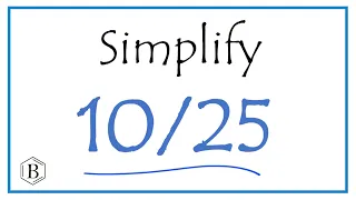 How to Simplify the Fraction 10/25