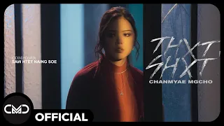 ChanMyae MgCho - THXT SHXT [Official MV]