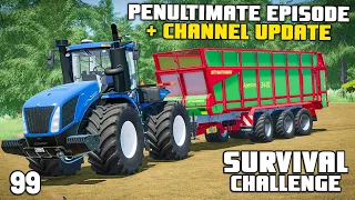 PENULTIMATE EPISODE & CHANNEL UPDATE  | Survival Challenge | Farming Simulator 22 - EP 99