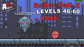 🔴Roller Ball X : Bounce Ball - Levels 46-60 + BOSS (Android Gameplay)