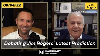 Debating Jim Rogers on His Latest Prediction | Making Money with Matt McCall