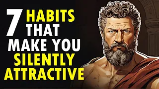 How To Be SILENTLY Attractive - 7 Socially Attractive Habits | STOIC HABITS