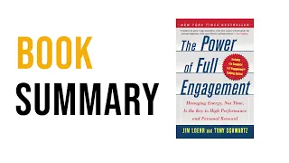 The Power of Full Engagement by Jim Loehr & Tony Schwartz | Free Summary Audiobook