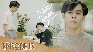 MUỐN NHÌN THẤY EM - WANT TO SEE YOU | Episode 13 [WEB DRAMA BOYS'LOVE VIETNAM]