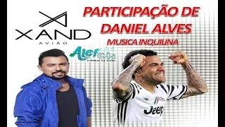 DANIEL ALVES E XANDY AVIÕES   'INQUILINA'