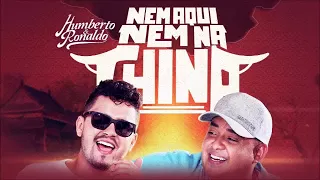 Humberto e Ronaldo - Nem Aqui Nem Na China - Música Nova 2018