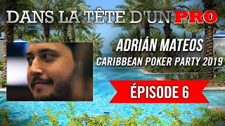 Dans la Tête d'un Pro : Adrián Mateos - Caribbean Poker Party 2019 (6)