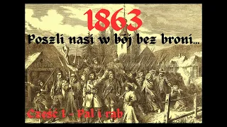 1863 - Poszli nasi w bój bez broni - cz. I - Miotła czasu - Paweł Kobus i Paweł Wojtyś