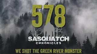 SC EP:578 We Shot The Green River Monster