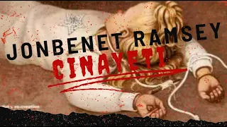 6 YAŞINDA KATLEDİLEN ÇOCUK / JONBENET RAMSEY CİNAYETİ