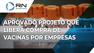 Câmara aprova texto-base de projeto que libera compra de vacinas por empresas