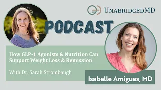 How GLP-1 Agonists & Nutrition Can Support Weight Loss & Remission with Dr. Sarah Strombaugh