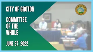 City of Groton Committee of the Whole 6/27/22