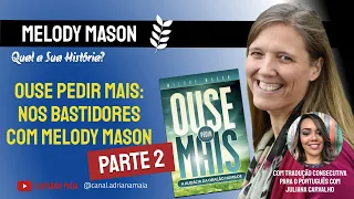 🔴 LIVE - Ouse Pedir Mais - Entrevista com a autora do livro Melody Mason (Testemunho) PARTE 2