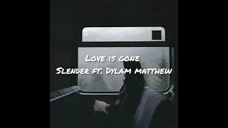 [ 1 hour] Love is gone - Slender ft. Dylan Matthew (slowed)