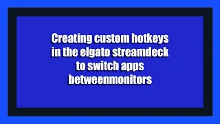 elgato streamdeck hotkeys for switching apps between multiple monitors.