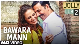 Bawara Mann Video Song | Jolly LL.B 2 | Akshay Kumar, Huma Qureshi | Jubin Nautiyal & Neeti Mohan |