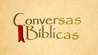 Conversas Bíblicas: Tabernáculo - Parte 1