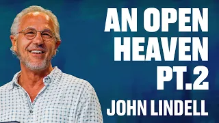 An Open Heaven Pt. 2 | John Lindell | James River Church