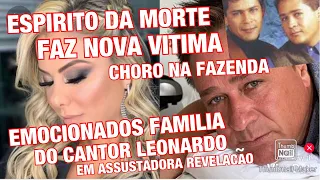 CHORO E TRISTEZA NA FAZENDA DO CANTOR LEONARDO APÓS MORTE CANTOR REVELA TER CONTATO COM IRMÃO