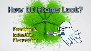 SPECIAL: Reacting to "A better way to picture atoms"