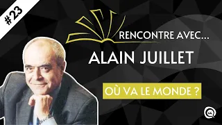 RENCONTRE AVEC... #23 Alain Juillet - Où va le monde ?