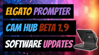 Elgato Prompter Beta Updates | Camera Hub v1.9 New Prompter Features!